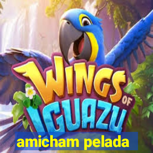 amicham pelada